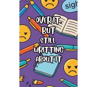 Over It, But Still Writing About It: A Sarcastic Lined Journal for Rants, Reflections & Reluctant Self-Discovery