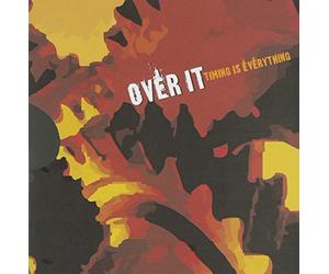 Over It - Timing Is Everything