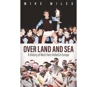 Over Land and Sea: A History of West Ham United in Europe