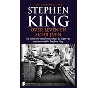 Over leven en schrijven: de kunst van het schrijven door de ogen van meesterverteller Stephen King