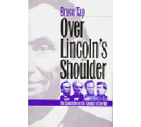 Over Lincoln's Shoulder: The Committee on the Conduct of the War (Modern War Studies)
