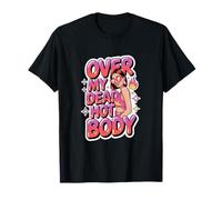 Over My Dead Hot Body Sassy Confident Woman T-Shirt