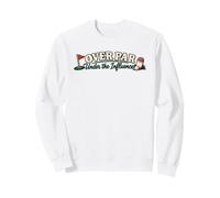 Over Par And Under The Influence Golf Drinking Sweatshirt