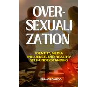 Over-Sexualization: Identity, Media Influence, and Healthy Self-Understanding