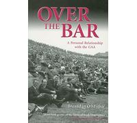 Over the Bar: A Personal Relationship with the GAA