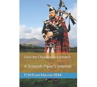 Over the Chindwin to Lochaber: A Scottish Piper's memoir