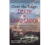 Over the Edge: Death in Grand Canyon: Gripping Accounts of All Known Fatal Mishaps in the Most Famous of the World's Seven Natural Wonders