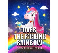 Over the f*Cking rainbow Swearing Unicorns Adult Coloring Book