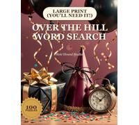 Over the Hill Word Search: 100 Large Print Puzzles - The Perfect Gag Gift for 50th, 60th, 70th Birthdays