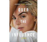 Over the Influence: A Memoir