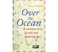 Over the Ocean: A Wartime Story of Exile and Enduring Love
