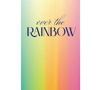 Over The Rainbow Journal: 120 Rainbow Colored Pages to take notes