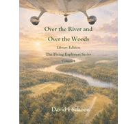 Over the River and Over the Woods: The Flying Explorers Series, Volume 4, Full Color Library Edition (The Flying Explorers Series - Library Editions)