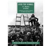 Over The Seawall: U.S. Marines at Inchon (Marines in the Korean War Commemorative Series)