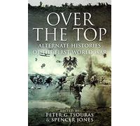 Over the Top: Alternate Histories of the First World War