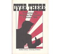 Over There: Instructions for American Servicemen in Britain, 1942