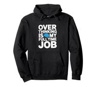 OVER THINKING IS MY FULL TIME JOB Funny Overthinking Pullover Hoodie