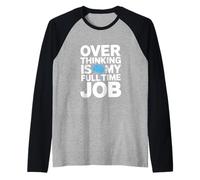 Over Thinking is My Full TIME Job Funny Overthinking Raglan Baseball Tee