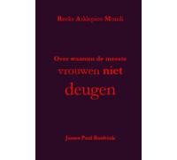 Over waarom de meeste vrouwen niet deugen: Een verdediging van het goede van de vrouw, over waarom dat onwetende goede de afwezigheid is van het Goede en over het wetende kwaad (Reeks Asklepios Mundi)