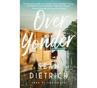 Over Yonder : A Southern Small Town Novel of Redemption, Family Secrets, and Second Chances