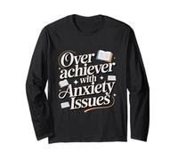 Overachiever with Anxiety Issues Funny High-Functioning Long Sleeve T-Shirt