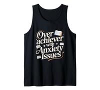 Overachiever with Anxiety Issues Funny High-Functioning Tank Top