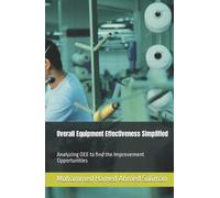 Overall Equipment Effectiveness Simplified: Analyzing OEE to find the Improvement Opportunities