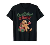 Overbaked and Over It Christmas Cookies Funny Gingerbread T-Shirt