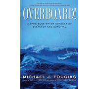 Overboard!: A True Blue Water Odyssey of Disaster and Survival
