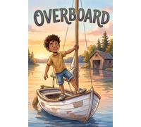 Overboard - Some things Take More Than One Try: A Kid's Story About ADHD, Starting Over, and Learning to Finish What You Start