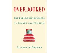 Overbooked: The Exploding Business of Travel and Tourism