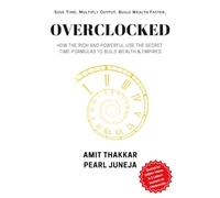 Overclocked: How the Rich and Powerful use the Secret Time-Formulas to build wealth & Empires
