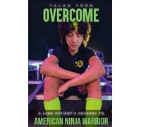 Overcome: A Lyme Patients Journey to American Ninja Warrior
