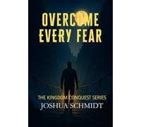 Overcome Every Fear: Kingdom Conquest Series: 3 (The Kingdom Quest series)