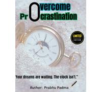 Overcome Procrastination: “Your dreams are waiting. The clock isn’t.”