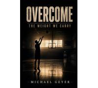 Overcome: The Weight We Carry (New Version)