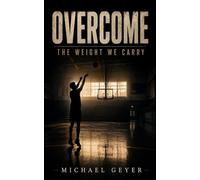 Overcome: The Weight We Carry (New Version)