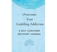 Overcome Your Gambling Addiction: A Self-Coaching Recovery Journal