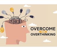 Overcome Your Overthinking