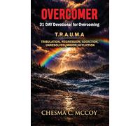 OVERCOMER: 31 Day Devotional for Overcoming T.R.A.U.M.A: Tribulation, Regression, Addiction, Unresolved, Major, Affliction: 3