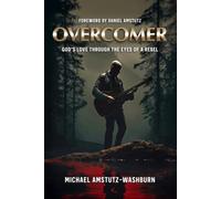 Overcomer: God's Love Through the Eyes of a Rebel