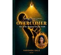 Overcomer: Out of the Shadows Into My Truth