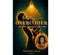 Overcomer: Out of the Shadows Into My Truth