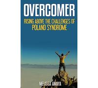 Overcomer: Rising Above the Challenges of Poland Syndrome