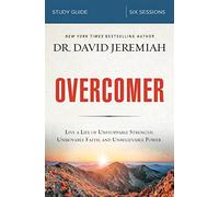 OVERCOMER SG: Live a Life of Unstoppable Strength, Unmovable Faith, and Unbelievable Power