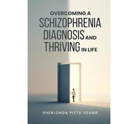 Overcoming a Schizophrenia Diagnosis and Thriving in Life