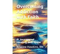 Overcoming Addiction with Faith: A Journey of Healing and Hope