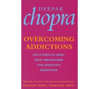 Overcoming Addictions: The Complete Mind-Body Programme for Addictive Behaviour