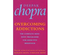 Overcoming Addictions : The Complete Mind-Body Programme for Addictive Behaviour