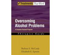 Overcoming Alcohol Problems: A Couples-Focused Program: Therapist Guide